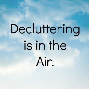 decluttering is in the air