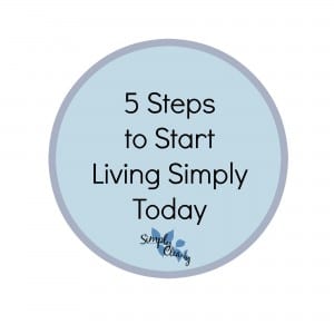 5 Steps to Start Living Simply Today