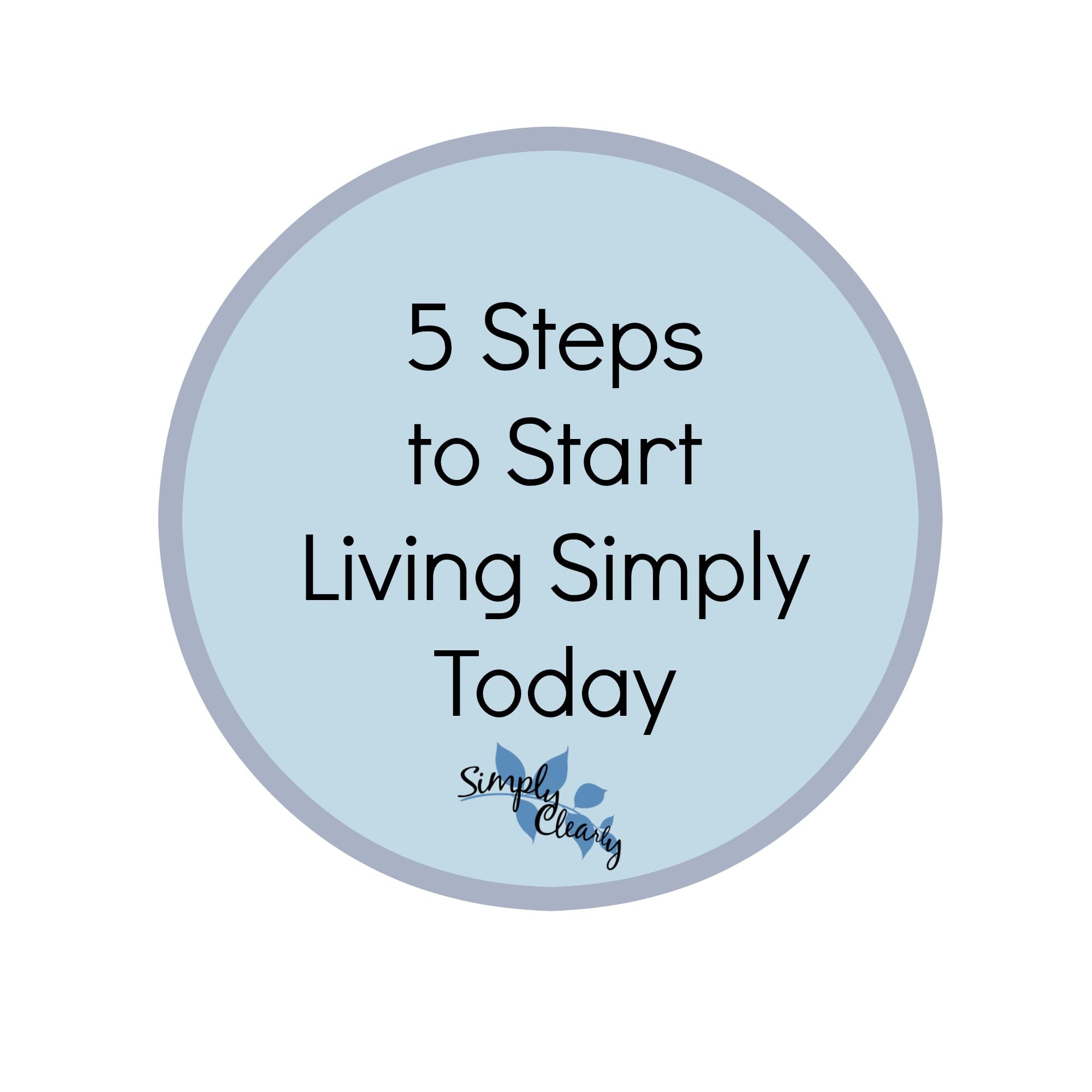 5 Steps to Start Living Simply Today