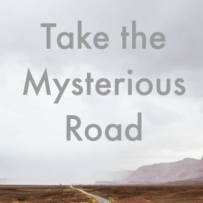 take the mysterious road