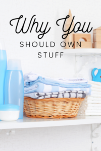 why you should own stuff